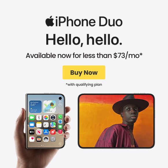 iPhone Duo - Available now for less than $73/mo with qualifying plan - Buy Now