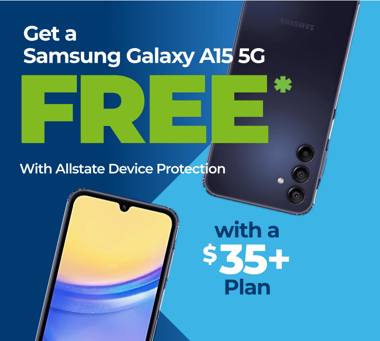 Get a Samsung Galaxy A15 5G Free with a $35 plan. Additional terms apply*