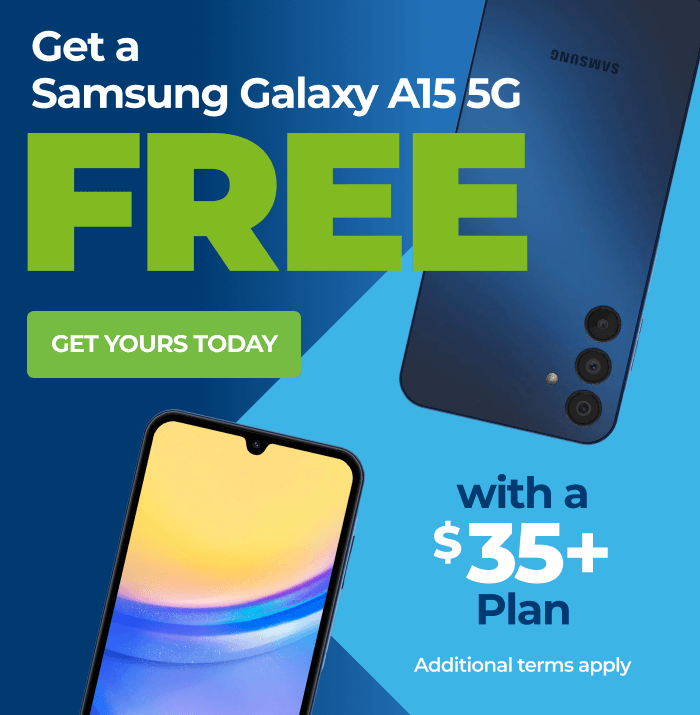 Get a Samsung Galaxy A15 5G Free with a $35+ plan, additional terms apply - Click here