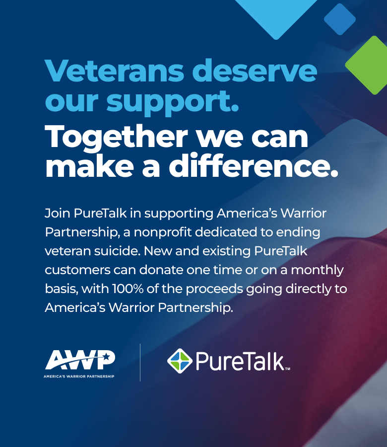 Veterans deserve our support. Together we can make a difference. Join PureTalk in supporting America’s Warrior Partnership, a nonprofit dedicated to ending veteran suicide. New and existing PureTalk customers can donate one time or on a monthly basis, with 100% of the proceeds going directly to America’s Warrior Partnership.